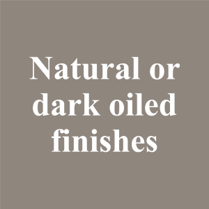 Natural or dark oiled finishes